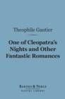 Image for One of Cleopatra&#39;s Nights and Other Fantastic Romances (Barnes &amp; Noble Digital Library)