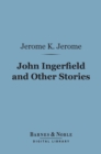 Image for John Ingerfield and Other Stories (Barnes &amp; Noble Digital Library)