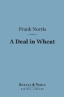 Image for Deal in Wheat (Barnes &amp; Noble Digital Library): And Other Stories of the New and Old West