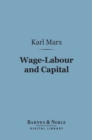 Image for Wage-Labour and Capital (Barnes &amp; Noble Digital Library): With Introduction By Friedrich Engels