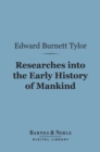 Image for Researches into the Early History of Mankind (Barnes &amp; Noble Digital Library): And the Development of Civilization