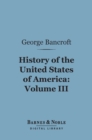 Image for History of the United States of America, Volume 3 (Barnes &amp; Noble Digital Library): From the Discovery of the Continent