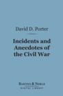 Image for Incidents and Anecdotes of the Civil War (Barnes &amp; Noble Digital Library)