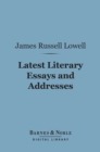 Image for Latest Literary Essays and Addresses: (Barnes &amp; Noble Digital Library)