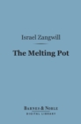 Image for Melting Pot (Barnes &amp; Noble Digital Library): A Drama in Four Acts