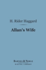 Image for Allan&#39;s Wife (Barnes &amp; Noble Digital Library): An Allan Quartermain Novel