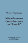 Image for Miscellaneous Contributions to &quot;Punch&quot; (Barnes &amp; Noble Digital Library)