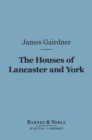 Image for Houses of Lancaster and York (Barnes &amp; Noble Digital Library): With the Conquest and Loss of France