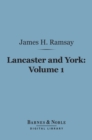 Image for Lancaster and York, Volume 1 (Barnes &amp; Noble Digital Library): A Century of English History 1399-1485