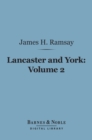 Image for Lancaster and York, Volume 2 (Barnes &amp; Noble Digital Library): A Century of English History 1399-1485