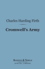 Image for Cromwell&#39;s Army (Barnes &amp; Noble Digital Library): A History of the English Soldier During the Civil Wars, the Commonwealth and the Protectorate