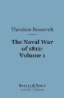 Image for Naval War of 1812, Volume 1 (Barnes &amp; Noble Digital Library): Or the History of the United States Navy During the Last War with Great Britain