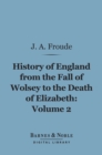 Image for History of England From the Fall of Wolsey to the Death of Elizabeth, Volume 2 (Barnes &amp; Noble Digital Library)