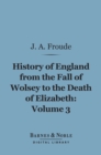 Image for History of England From the Fall of Wolsey to the Death of Elizabeth, Volume 3 (Barnes &amp; Noble Digital Library)
