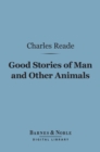 Image for Good Stories of Man and Other Animals (Barnes &amp; Noble Digital Library)