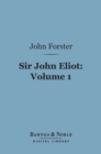 Image for Sir John Eliot, Volume 1 (Barnes &amp; Noble Digital Library)