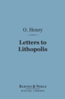 Image for Letters to Lithopolis (Barnes &amp; Noble Digital Library): From O. Henry to Mabel Wagnalls