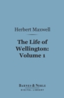 Image for Life of Wellington, Volume 1 (Barnes &amp; Noble Digital Library): The Restoration of the Martial Power of Great Britain