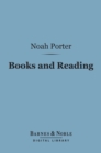 Image for Books and Reading: (Barnes &amp; Noble Digital Library): What Books Shall I Read and How Shall I Read Them?