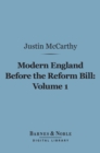 Image for Modern England Before the Reform Bill, Volume 1 (Barnes &amp; Noble Digital Library): From the Reform Bill to the Present Time