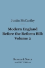 Image for Modern England Before the Reform Bill, Volume 2 (Barnes &amp; Noble Digital Library): From the Reform Bill to the Present Time