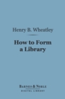 Image for How to Form a Library (Barnes &amp; Noble Digital Library)
