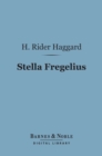 Image for Stella Fregelius (Barnes &amp; Noble Digital Library): A Tale of Three Destinies