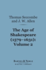 Image for Age of Shakespeare (1579-1631), Volume 2: Drama (Barnes &amp; Noble Digital Library)