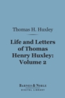 Image for Life and Letters of Thomas Henry Huxley, Volume 2 (Barnes &amp; Noble Digital Library)