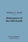 Image for Statesmen of the Old South (Barnes &amp; Noble Digital Library): Or, From Radicalism to Conservative Revolt