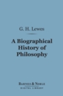 Image for Biographical History of Philosophy (Barnes &amp; Noble Digital Library): From Thales to Comte