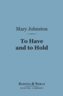 Image for To Have and to Hold (Barnes &amp; Noble Digital Library)