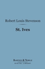 Image for St. Ives (Barnes &amp; Noble Digital Library): Being the Adventures of a French Prisoner in England