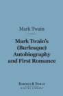Image for Mark Twain&#39;s (Burlesque) Autobiography and First Romance (Barnes &amp; Noble Digital Library)