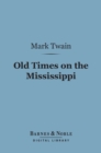 Image for Old Times on the Mississippi (Barnes &amp; Noble Digital Library)