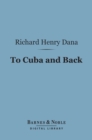 Image for To Cuba and Back (Barnes &amp; Noble Digital Library): A Vacation Voyage