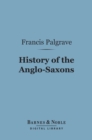 Image for History of the Anglo-Saxons (Barnes &amp; Noble Digital Library)