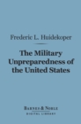 Image for Military Unpreparedness of the United States (Barnes &amp; Noble Digital Library)