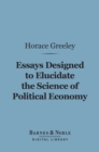 Image for Essays Designed to Elucidate the Science of Political Economy (Barnes &amp; Noble Digital Library)