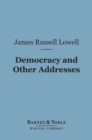 Image for Democracy and Other Addresses (Barnes &amp; Noble Digital Library)