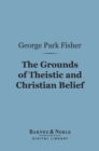 Image for Grounds of Theistic and Christian Belief (Barnes &amp; Noble Digital Library)