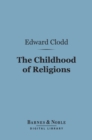 Image for Childhood of Religions (Barnes &amp; Noble Digital Library)