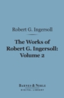 Image for Works of Robert G. Ingersoll, Volume 2 (Barnes &amp; Noble Digital Library): Lectures