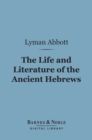 Image for Life and Literature of the Ancient Hebrews (Barnes &amp; Noble Digital Library)
