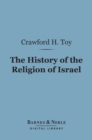Image for History of the Religion of Israel (Barnes &amp; Noble Digital Library): An Old Testament Primer
