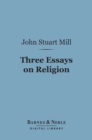 Image for Three Essays on Religion (Barnes &amp; Noble Digital Library)
