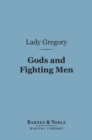 Image for Gods and Fighting Men (Barnes &amp; Noble Digital Library): The Story of the Tuatha De Danaan and of the Fianna of Ireland