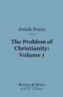 Image for Problem of Christianity, Volume 1 (Barnes &amp; Noble Digital Library): The Christian Doctrine of Life