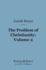 Image for Problem of Christianity, Volume 2 (Barnes &amp; Noble Digital Library): The Real World and the Christian Ideas