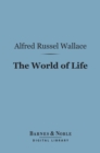Image for World of Life (Barnes &amp; Noble Digital Library): A Manifestation of Creative Power, Directive Mind and Ultimate Purpose